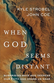 When God Seems Distant (Surprising Ways God Deepens Our Faith and Draws Us Near) by Kyle Strobel, John Coe, 9781540905321