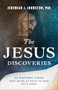The Jesus Discoveries (10 Historic Finds That Bring Us Face-to-Face with Jesus) by Jeremiah J. Johnston, 9780764243660