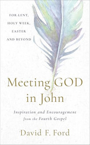 Meeting God in John (Inspiration and Encouragement from the Fourth Gospel) by David F. Ford, 9781587437069