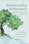 Generously Reformed (Theology Rooted Deep and Reaching Wide) by J. Todd Billings, Suzanne McDonald, Alberto La Rosa Rojas, 9781540963321