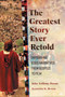 The Greatest Story Ever Retold (Envisioning Jesus Narratives from Gospels to Film) by John Anthony Dunne, Jeannine K. Brown, 9781540967145