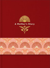 A Mother's Story (A Keepsake Legacy Journal) by Baker Publishing Group, 9780764245855
