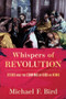 Whispers of Revolution (Jesus and the Coming of God as King) by Michael F. Bird, 9781540970237