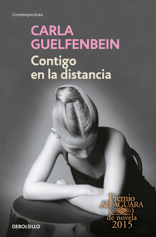 Contigo en la distancia (Premio Alfaguara 2015) / With You at a Distance (Spanish Edition) by Carla Guelfenbein, 9786073856010