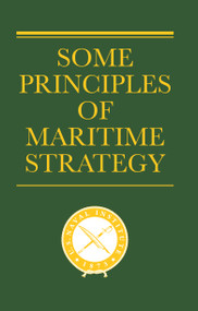 Some Principles of Maritime Strategy - 9781682479865 by Julian S. Corbett, 9781682479865