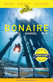 Reef Smart Guides Bonaire (Second Edition) (Scuba Dive. Snorkel. Surf. (Best Netherlands' Bonaire Diving Spots, Scuba Diving Travel Guide)) by Peter McDougall, Ian Popple, Otto Wagner, 9798887981574