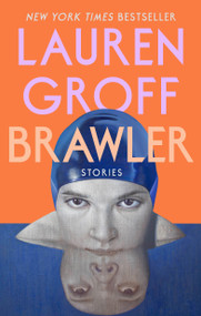 Brawler (Stories) - 9780593418420 by Lauren Groff, 9780593418420
