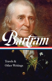 William Bartram: Travels & Other Writings (LOA #84) by William Bartram, Thomas P. Slaughter, 9781883011116