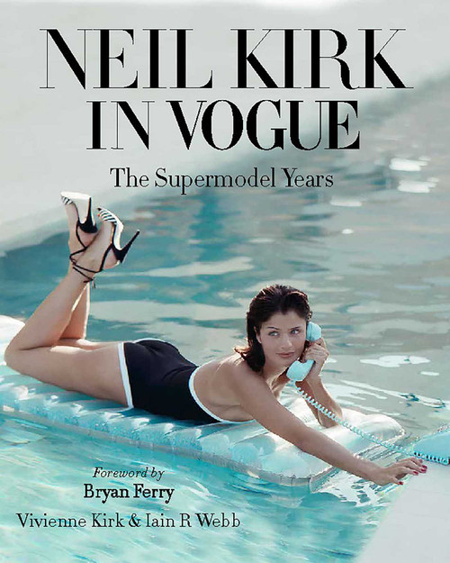 Neil Kirk in Vogue (The Supermodel Years) by Vivienne Kirk, Iain R. Webb, 9781788843485