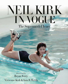Neil Kirk in Vogue (The Supermodel Years) by Vivienne Kirk, Iain R. Webb, Bryan  Ferry, 9781788843485