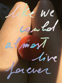 Like we could almost live forever by Carlotta Guerra, 9783987411663