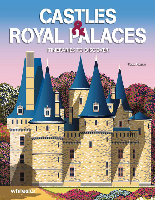 Castles & Royal Palaces (Itineraries to Discover) by Paola Hazon, 9788854421783