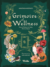 Grimoire of Wellness (Natural Wisdom for Body, Mind and Spirit) by Anastasia  Mostacci, 9788854421868