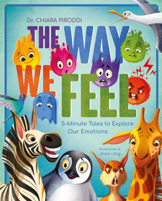 The Way We Feel (5-Minute Tales To Explore Our Emotions) by Chiara Piroddi, 9788854421974