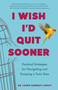 I Wish I'd Quit Sooner (Practical Strategies for Navigating and Escaping a Toxic Boss) by Laura Hambley Lovett, 9798896360407