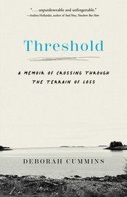 Threshold (A Memoir of Crossing Through the Terrain of Loss) by Deborah Cummins, 9798896360629