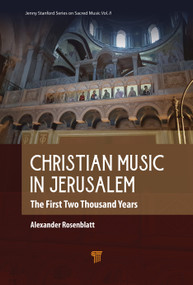Christian Music in Jerusalem (The First Two Thousand Years) by Alexander Rosenblatt, 9789815129830