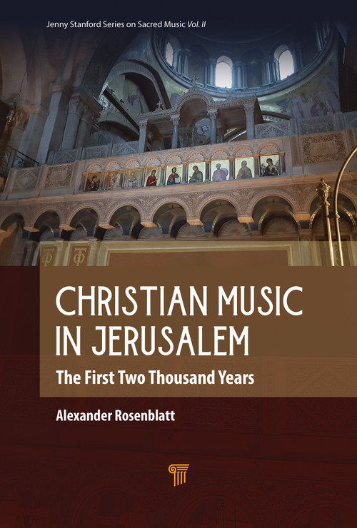 Christian Music in Jerusalem (The First Two Thousand Years) by Alexander Rosenblatt, 9789815129830