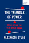 The Triangle of Power (Rebalancing the New World Order) by Alexander Stubb, 9781967190102
