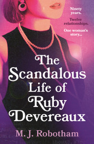 The Scandalous Life of Ruby Devereaux (A brand-new for 2024 evocative and exhilarating faux-memoir that you will fall in love with) - 9781035901128 by M. J. Robotham, 9781035901128