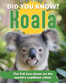 Did You Know? Koala (Revealing the mysteries of one of the world's cutest animals) by New Holland Publishers, 9781921073878