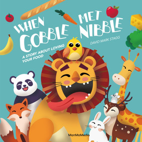 When Gobble Met Nibble (A Story About Loving Your Food) by David Mark Stagg, 9789887756040