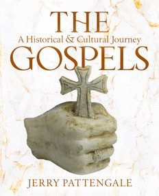 The Gospels (A Historical and Cultural Journey) by Jerry Pattengale, 9798893175028