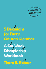 5 Decisions for Every Church Member (A Six-Week Discipleship Workbook with Streaming Video Access (Church Answers Resources)) by Thom S. Rainer, 9781496448798