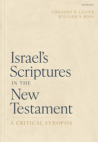 Israel's Scriptures in the New Testament: A Critical Synopsis by Gregory R. Lanier, William A. Ross, 9781683072959