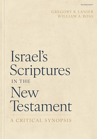 Israel's Scriptures in the New Testament: A Critical Synopsis by Gregory R. Lanier, William A. Ross, 9781683072959