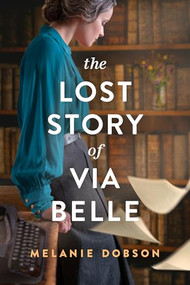 The Lost Story of Via Belle by Melanie Dobson, 9781496474513