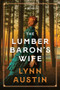 The Lumber Baron's Wife by Lynn Austin, 9781496476388