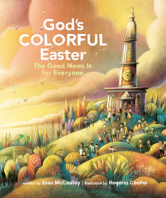 God's Colorful Easter (The Good News Is for Everyone) by Esau McCaulley, Rogério Coelho, 9798400501029