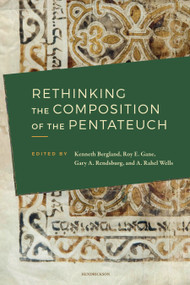 Rethinking the Composition of the Pentateuch by Kenneth Bergland, Roy E. Gane, Gary A. Rendsburg, A. Rahel Wells, 9798400501586