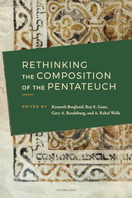 Rethinking the Composition of the Pentateuch by Kenneth Bergland, Roy E. Gane, Gary A. Rendsburg, A. Rahel Wells, 9798400501586