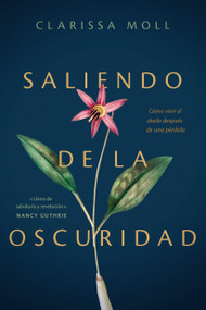 Saliendo de la oscuridad (Cómo vivir el duelo después de una pérdida) (Spanish Edition) by Clarissa Moll, 9798400508271