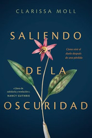 Saliendo de la oscuridad (Cómo vivir el duelo después de una pérdida) (Spanish Edition) by Clarissa Moll, 9798400508271