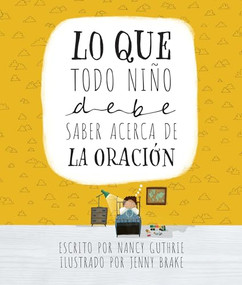 Lo que todo niño debe saber acerca de la oración (Spanish Edition) by Nancy Guthrie, Jenny Brake, 9798400510588