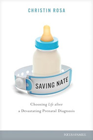 Saving Nate (Choosing Life after a Devastating Prenatal Diagnosis) by Christin Rosa, 9781646071838
