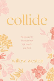 Collide (Running Into Healing When Life Hands You Hurt) by Willow Weston, 9798400511387