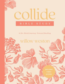 Collide Bible Study with Streaming Video Access (A Six-Week Journey Toward Healing) by Willow Weston, 9798400511424