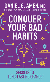 Conquer Your Bad Habits (Secrets to Long-Lasting Change) by Daniel G. Amen, MD, 9798400511776