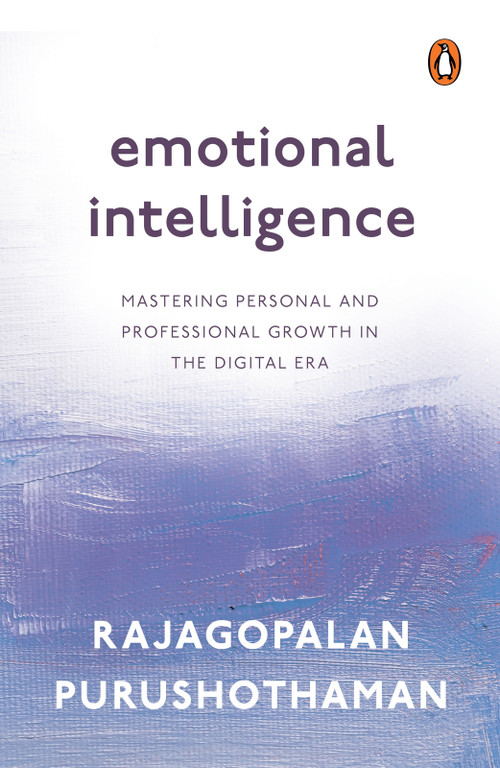 Emotional Intelligence (Mastering Personal and Professional Growth in the Digital Era) by Rajagopalan Purushothaman, 9780143464150