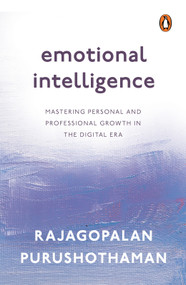 Emotional Intelligence (Mastering Personal and Professional Growth in the Digital Era) by Rajagopalan Purushothaman, 9780143464150
