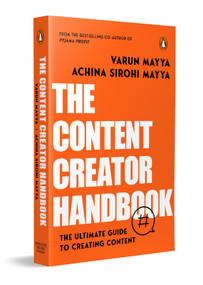 The Content Creator Handbook by Varun Mayya, Achina Sirohi Mayya, 9780143465225