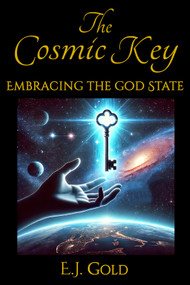 The Cosmic Key (Embracing the God State) by E.J. Gold, 9780895566966