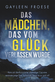 Das Mädchen, das vom Glück verlassen wurde (German Edition) by Gayleen Froese, Heike Reifgens, 9781641085427