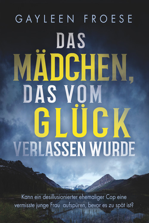 Das Mädchen, das vom Glück verlassen wurde (German Edition) by Gayleen Froese, Heike Reifgens, 9781641085427