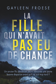 La fille qui n'avait pas eu de chance (French Edition) by Gayleen Froese, Manda Lorient, 9781641085465