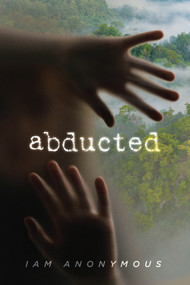 Abducted - 9781646304820 by Iam Anonymous, 9781646304820